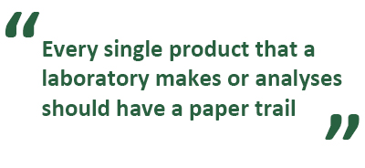 Every single product that a laboratory makes or analyses should have a paper trail